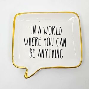 Trinket‎ Dish-In A World Where You Can Be Anything